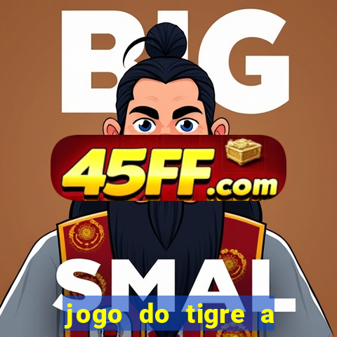 jogo do tigre a partir de 5 reais
